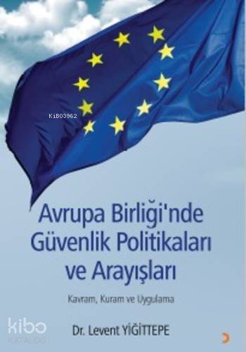 Avrupa Birliği'nde Güvenlik Politikaları ve Arayışları - Levent Yiğittepe