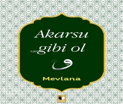 Akarsu Gibi Ol