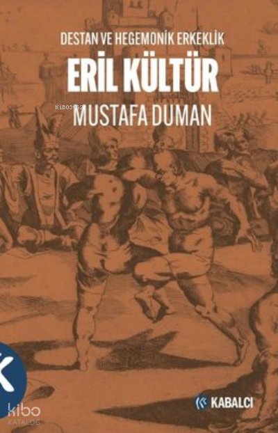 Eril Kültür - Destan ve Hegemonik Erkeklik
