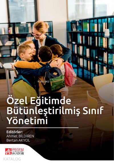 Özel Eğitimde Bütünleştirilmiş Sınıf Yönetimi - Ahmet Bildiren