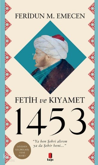 Fetih ve Kıyamet 1453 - Feridun M. Emecen