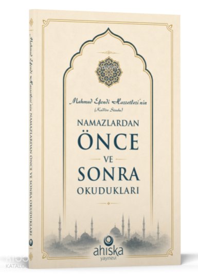 Mahmud Efendi Hazretlerinin Namazlardan Önce ve Sonra Okudukları