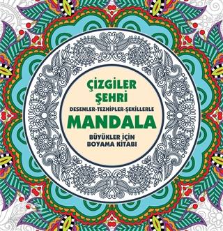 Çizgiler Şehri: Desenler - Tezhipler - Şekillerle Mandala