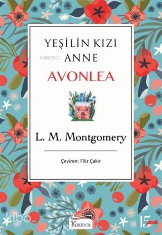 Yeşilin Kızı Anne Avonlea (Mavi Kapak) - L. M. Montgomery