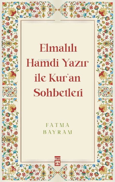 Elmalılı Hamdi Yazır ile Kur'an Sohbetleri - Fatma Bayram