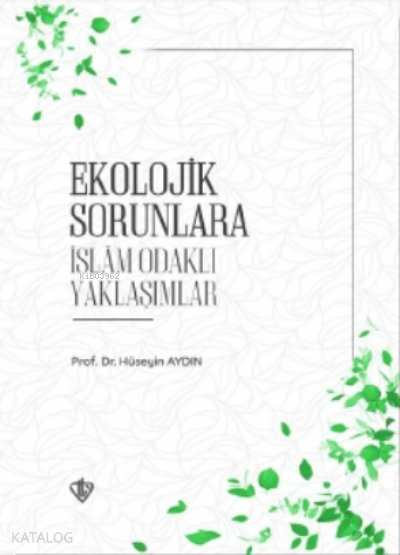 Ekolojik Sorunlara İslam Odaklı Yaklaşımlar - Hüseyin Aydın