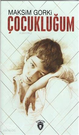 Çocukluğum - Maksim Gorki