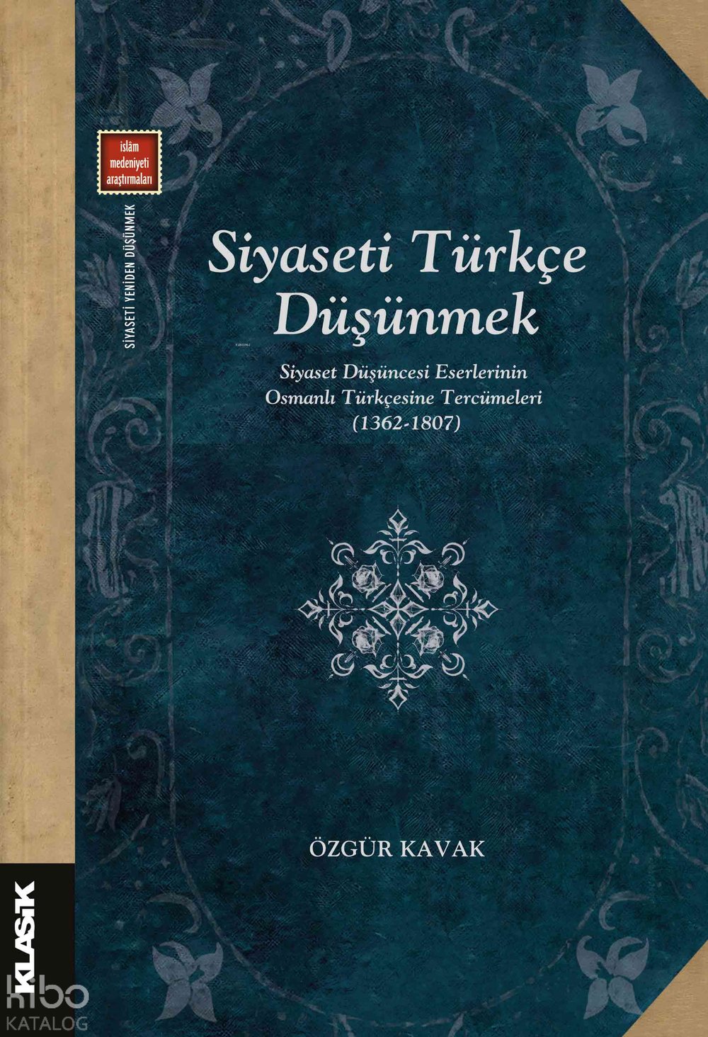 Siyaseti Türkçe Düşünmek - Özgür Kavak