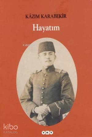 Hayatım - Kâzım Karabekir