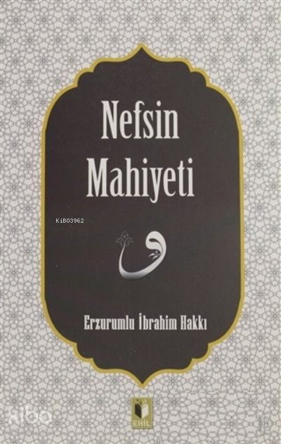 Nefsin Mahiyeti - Erzurumlu İbrahim Hakkı Hazretleri