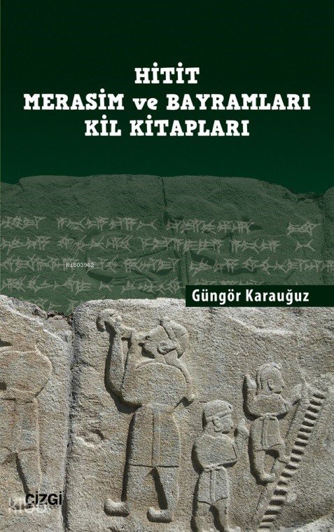 Hitit Merasim ve Bayramları Kil Kitapları - Güngör Karauğuz