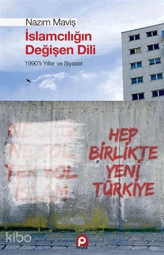 İslamcılığın Değişen Dili - Nazım Maviş