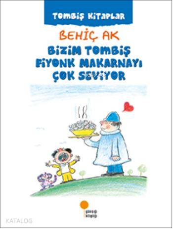 Bizim Tombiş Fiyonk Makarnayı Çok Seviyor - Behiç Ak