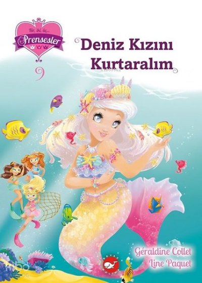 Deniz Kızını Kurtaralım - Bir iki üç Prensesler 9 - Geraldine Collet