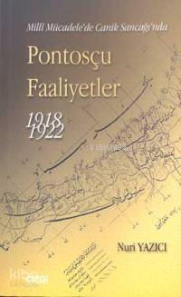 Pontosçu Faaliyetler 1918-1922 - Nuri Yazıcı