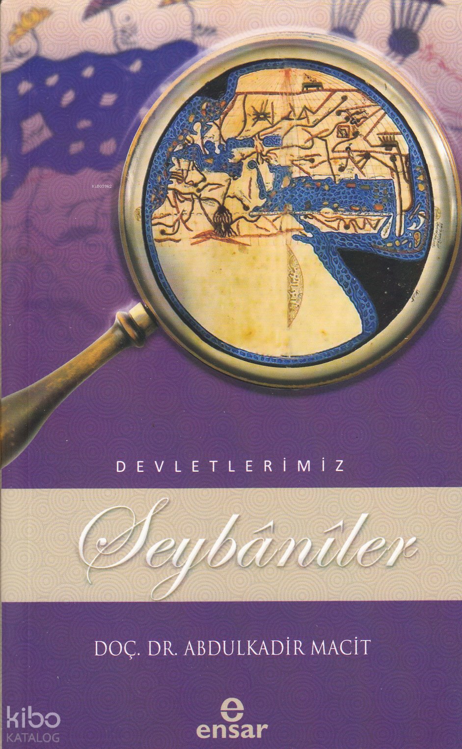 Şeybânîler (Devletlerimiz-5) - Abdulkadir Macit