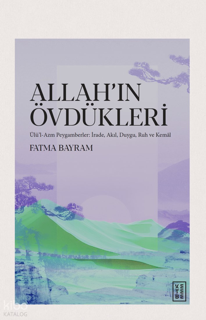 Allah’ın Övdükleri - Fatma Bayram