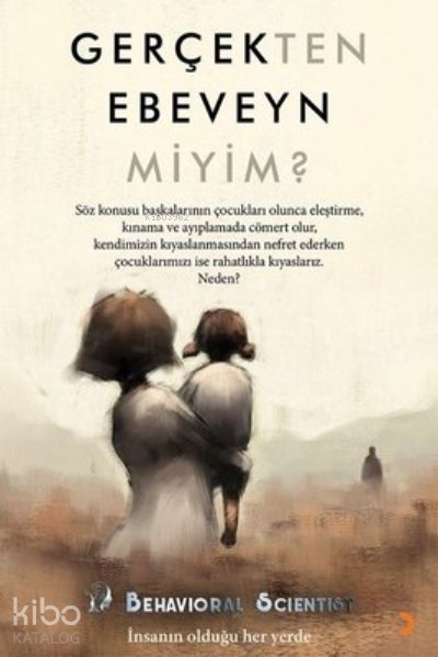 Gerçekten Ebeveyn Miyim? - Behavioral Scientist