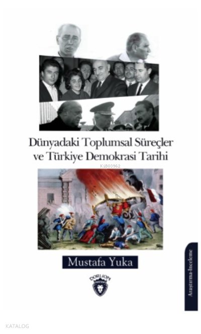 Dünyadaki Toplumsal Süreçler ve Türkiye Demokrasi Tarihi - Mustafa Yuka