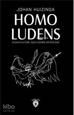 Homo Ludens Oyunun Kültürel İşlevi Üzerine Bir İnceleme - Johan Huizinga