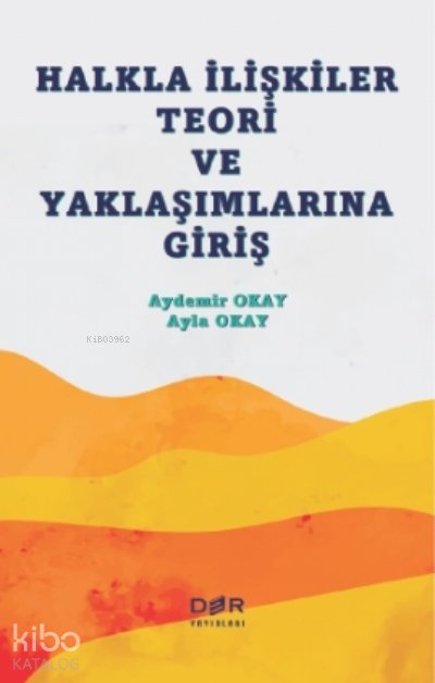 Halkla İlişkiler Teori ve Yaklaşımlarına Giriş