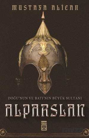 ALPARSLAN - DOĞU VE BATININ BÜYÜK SULTANI