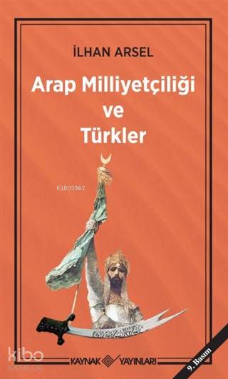 Arap Milliyetçiliği ve Türkler - İlhan Arsel