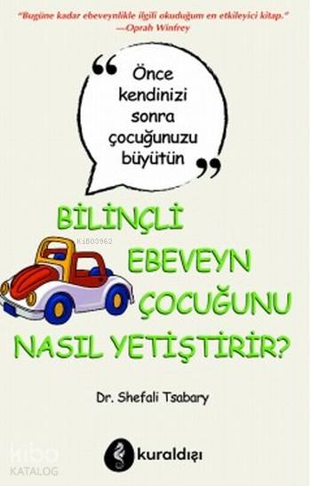 Bilinçli Ebeveyn Çocuğunu Nasıl Yetiştirir? - Shefali Tsabary