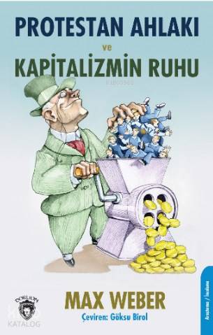 Protestan Ahlakı ve Kapitalizmin Ruhu - Max Weber