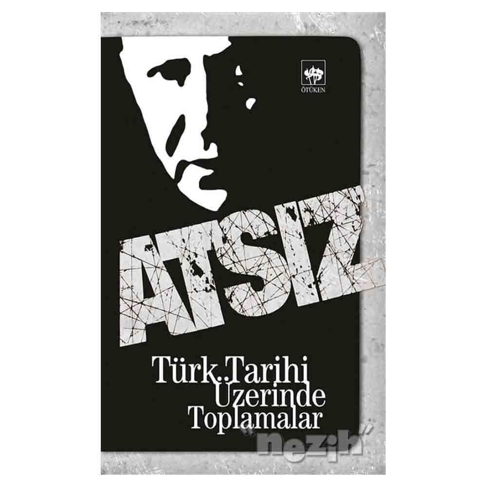 TÜRK TARİHİ ÜZERİNDE TOPLAMALAR