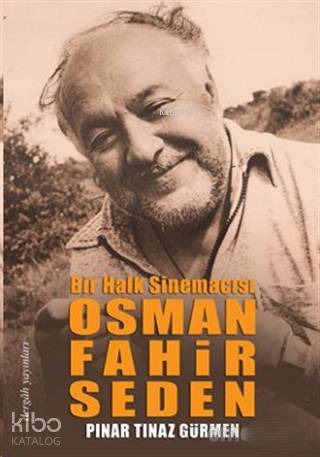 Bir Halk Sinemacısı Osman Fahir Seden - Pınar Tınaz Gürmen