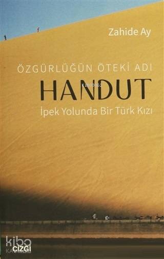 Özgürlüğün Öteki Adı: Handut İpek Yolunda Bir Türk Kızı