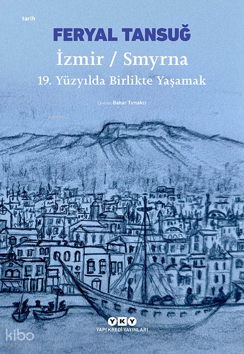 İzmir - Smyrna: 19 Yüzyılda Birlikte Yaşamak