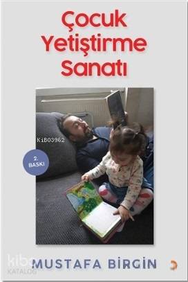 Çocuk Yetiştirme Sanatı - Mustafa Birgin