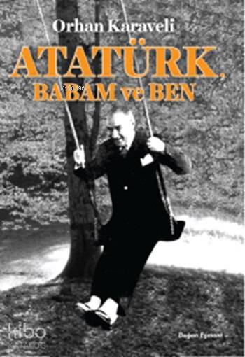 ATATÜRK BABAM VE BEN / ORHAN KARAVELİ