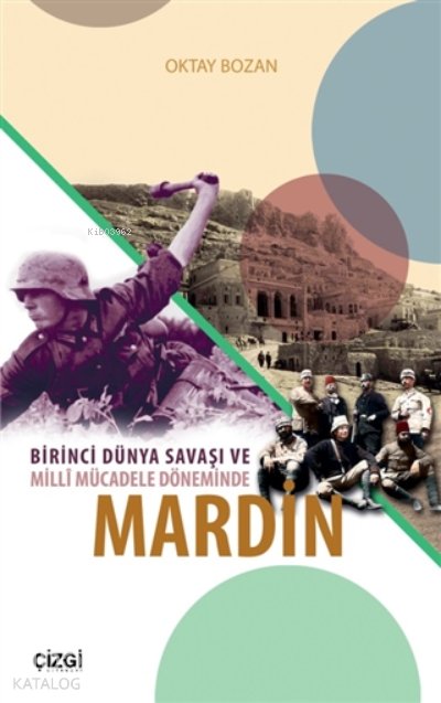 Birinci Dünya Savaşı Ve Milli Mücadele Döneminde Mardin - Oktay Bozan
