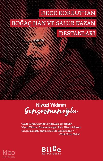 Dede Korkut’tan Boğaç Han ve Salur Kazan Destanları - Niyazi Yıldırım Gençosmanoğlu