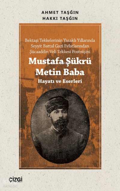 Mustafa Şükrü Metin Baba (Hayatı ve Eserleri) - Ahmet Taşğın