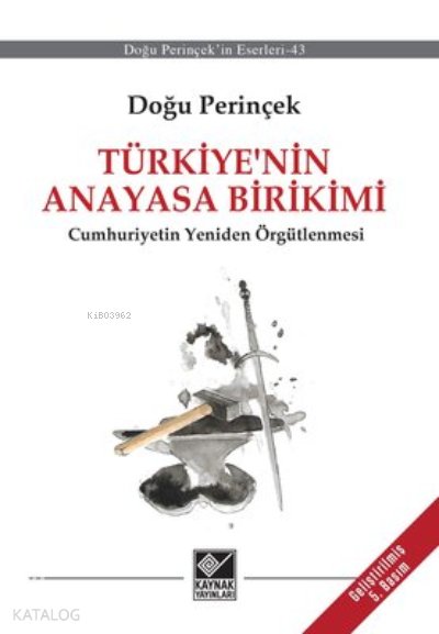 Türkiye’nin Anayasa Birikimi Cumhuriyetin Yeniden Örgütlenmesi - Doğu Perinçek