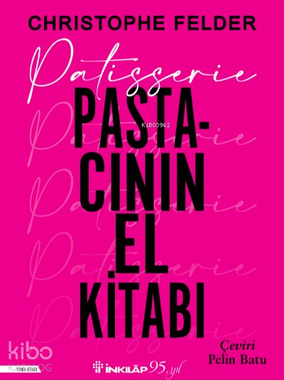 Patisserie: Pastacının El Kitabı - Ciltli - Christophe Felder
