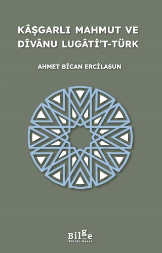 Kaşgarlı Mahmut ve Divanu Lugati’t-Türk - Ahmet Bican Ercilasun
