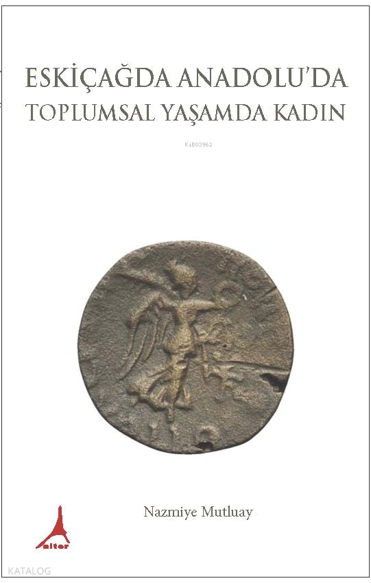Eskiçağda Anadolu’da Toplumsal Yaşamda Kadın