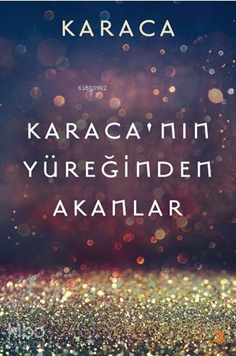 Karaca'nın Yüreğinden Akanlar