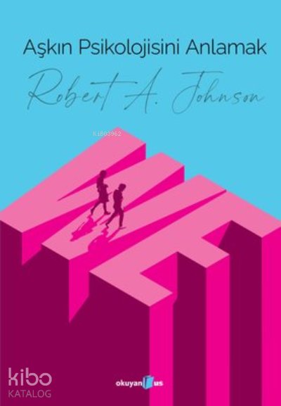 Aşkın Psikolojisini Anlamak - Robert A. Johnson