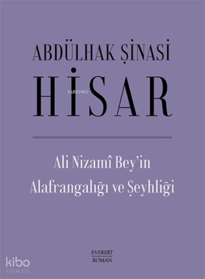 Ali Nizami Bey’in Alafrangalığı ve Şeyhliği (Ciltli) - Abdülhak Şinasi Hisar