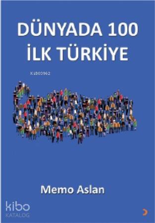 Dünyada 100 İlk Türkiye - Memo Aslan