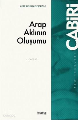 Arap Aklının Oluşumu - Muhammed Abid El-Cabiri