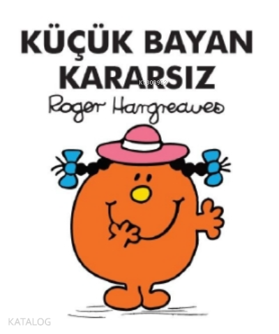 KÜÇÜK BAYAN KARARSIZ