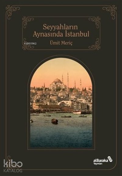 Seyyahların Aynasında İstanbul - Ümit Meriç
