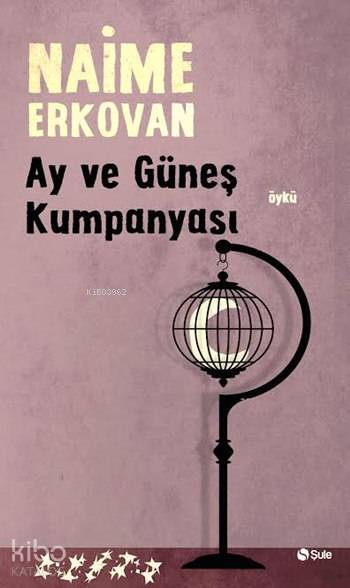 Ay ve Güneş Kumpanyası - Naime Erkovan